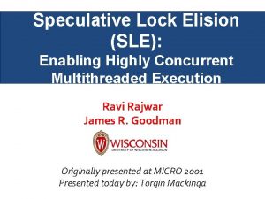 Speculative Lock Elision SLE Enabling Highly Concurrent Multithreaded