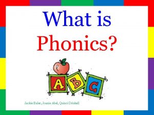 What is Phonics Jackie Euler Joanie Abel Quinci