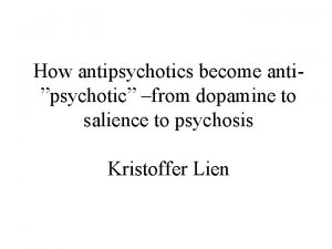 How antipsychotics become antipsychotic from dopamine to salience