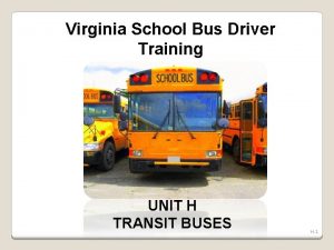 Virginia School Bus Driver Training UNIT H TRANSIT