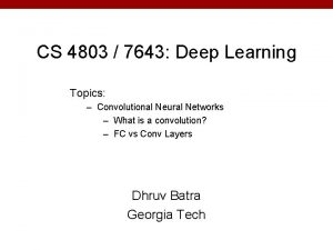 CS 4803 7643 Deep Learning Topics Convolutional Neural