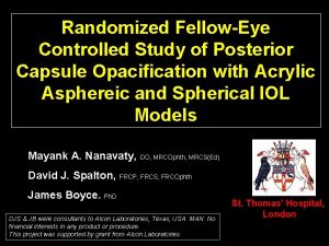 Randomized FellowEye Controlled Study of Posterior Capsule Opacification