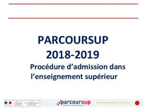 PARCOURSUP 2018 2019 Procdure dadmission dans lenseignement suprieur