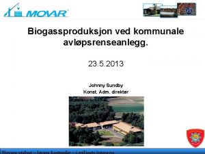 MOVAR IKS Biogassproduksjon ved kommunale avlpsrenseanlegg 23 5