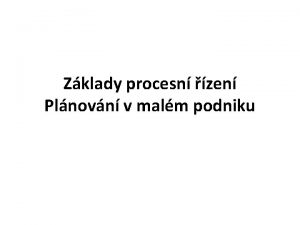 Zklady procesn zen Plnovn v malm podniku Existuj