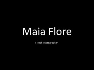 Maia Flore French Photographer Maia Fore was born