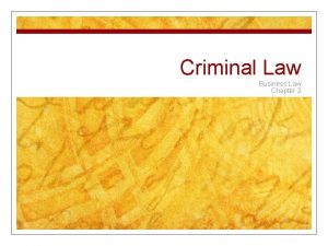 Criminal Law Business Law Chapter 2 Criminal Law