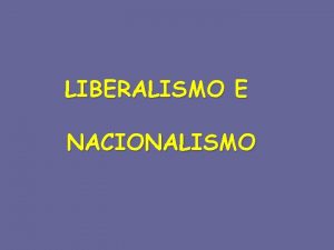 LIBERALISMO E NACIONALISMO 1 A REVOLUCIN FRANCESA CAUSAS