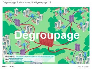 Dgroupage Vous avez dit dgroupage Dgroupage France Tlcom