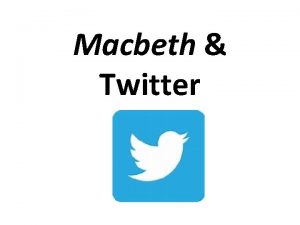 Macbeth twitter assignment