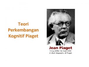 Teori Perkembangan Kognitif Piaget Biografi Singkat Jean Piaget