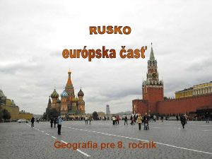 Geografia pre 8 ronk Zkladn informcie cel Rusko