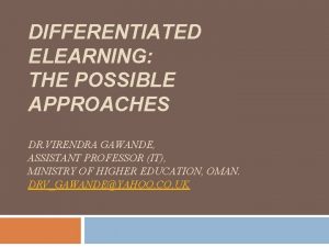 DIFFERENTIATED ELEARNING THE POSSIBLE APPROACHES DR VIRENDRA GAWANDE