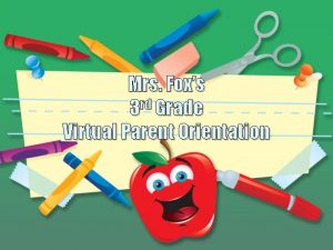 Mrs Foxs rd 3 Grade Virtual Parent Orientation