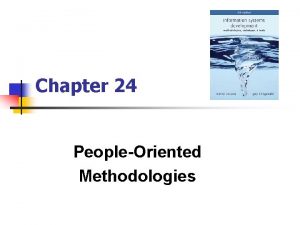 Chapter 24 PeopleOriented Methodologies PeopleOriented Methodologies n n