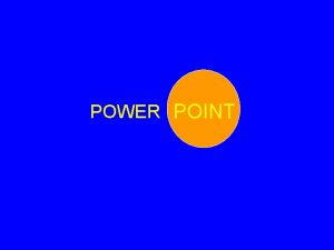 POWER POINT WAS IST POWERPOINT Ein Programm zur