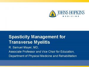 Spasticity Management for Transverse Myelitis R Samuel Mayer