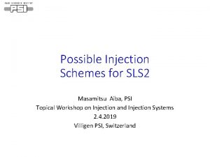 Possible Injection Schemes for SLS 2 Masamitsu Aiba