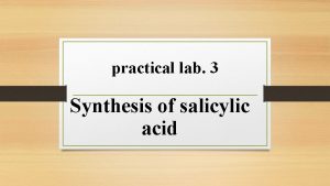 practical lab 3 Synthesis of salicylic acid Theory