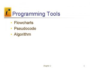 Programming Tools Flowcharts Pseudocode Algorithm Chapter 2 1