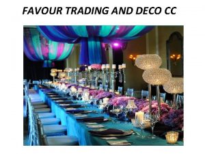 FAVOUR TRADING AND DECO CC Executive Summary Welcome