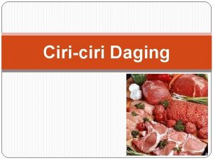 Ciriciri Daging Pengertian Daging adalah satu produk pangan