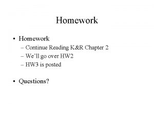 Homework Homework Continue Reading KR Chapter 2 Well