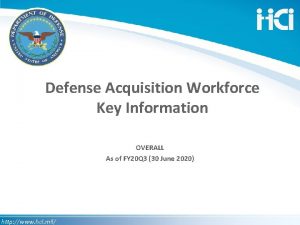 Defense Acquisition Workforce Key Information OVERALL As of