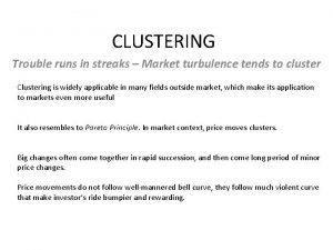 CLUSTERING Trouble runs in streaks Market turbulence tends