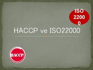 ISO 2200 0 HACCP ve ISO 22000 HACCP