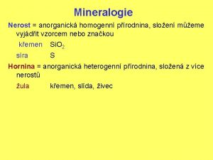 Mineralogie Nerost anorganick homogenn prodnina sloen meme vyjdit