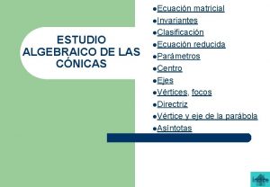 l Ecuacin ESTUDIO ALGEBRAICO DE LAS CNICAS matricial