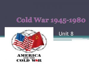 Cold War 1945 1980 Unit 8 Chapter 36