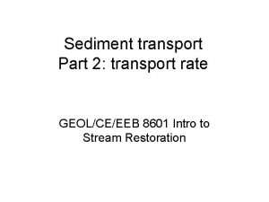 Sediment transport Part 2 transport rate GEOLCEEEB 8601