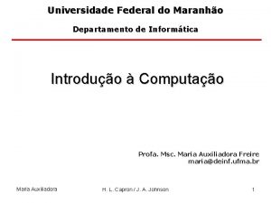 Universidade Federal do Maranho Departamento de Informtica Introduo