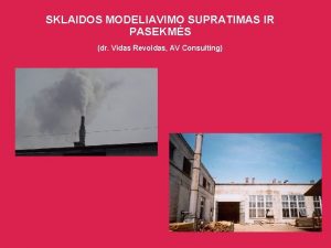 SKLAIDOS MODELIAVIMO SUPRATIMAS IR PASEKMS dr Vidas Revoldas