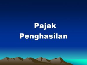 Pajak Penghasilan Tujuan Instruksional Setelah mengikuti perkuliahan ini