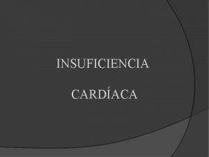 INSUFICIENCIA CARDACA INTRODUCCIN Es la situacin en la