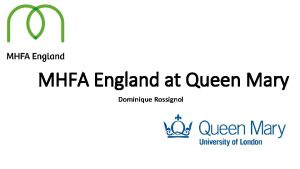 MHFA England at Queen Mary Dominique Rossignol Courses