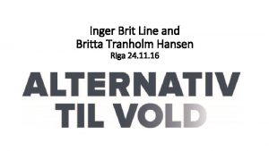 Inger Brit Line and Britta Tranholm Hansen Riga