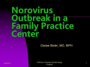 Norovirus Outbreak in a Family Practice Center Danae