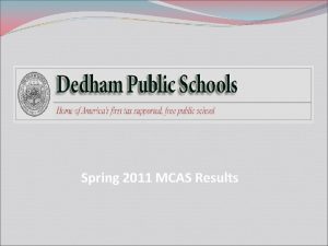 Spring 2011 MCAS Results Dedham Middle School Grade