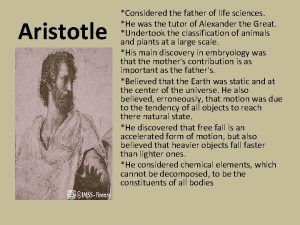 He is the father of life science He is the father of life science