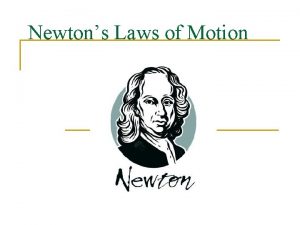 Newtons Laws of Motion Newtons First Law of