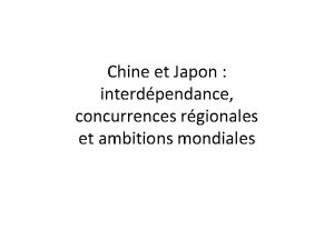 Chine et Japon interdpendance concurrences rgionales et ambitions