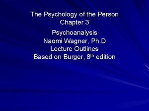 The Psychology of the Person Chapter 3 Psychoanalysis