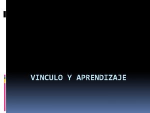 VINCULO Y APRENDIZAJE Psicologa social TRABAJA CON FENOMENOS