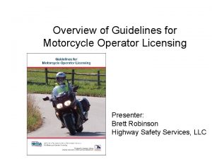 Overview of Guidelines for Motorcycle Operator Licensing Presenter