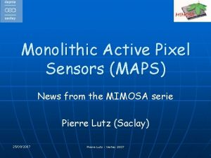 Monolithic Active Pixel Sensors MAPS News from the