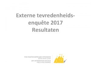 Externe tevredenheidsenqute 2017 Resultaten INLEIDING Jaarlijkse enqute in